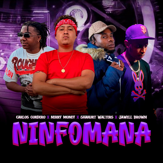 Carlos Cordero, Nerry Money, Shakurt Walters, Jawell Brown - Ninfomana