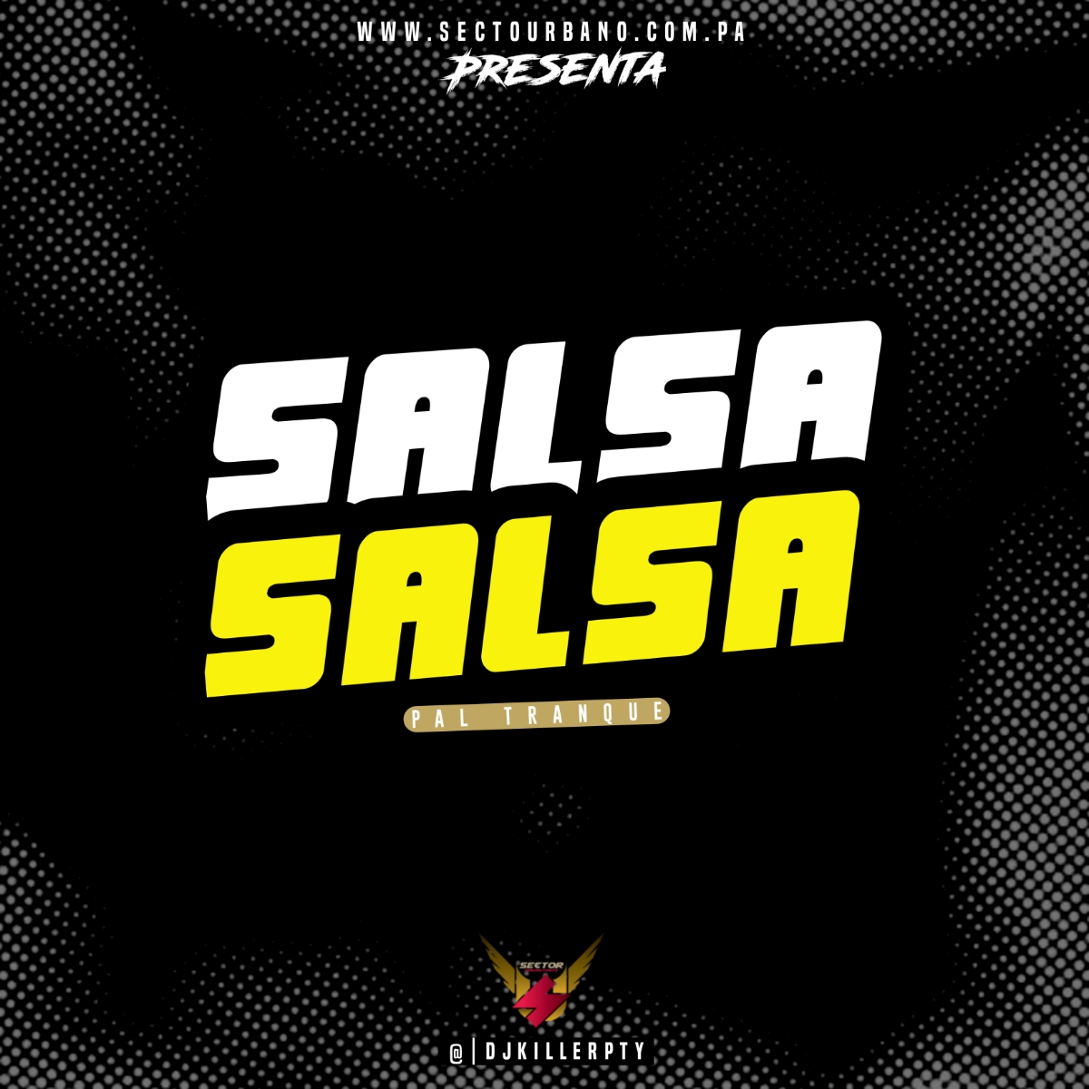 DJKILLERPTY - SALSA PAL TRANQUE | @SectorUrbano.Com.Pa
