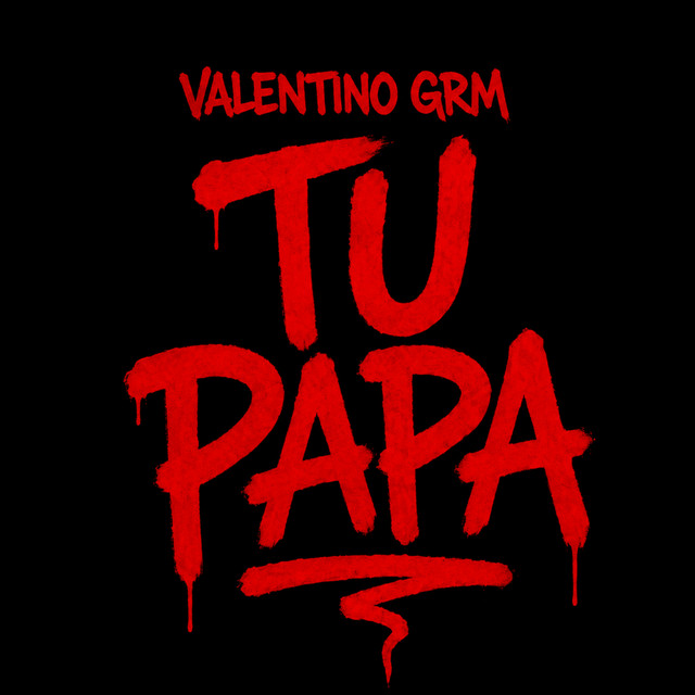 Valentino GRM - TU PAPA
