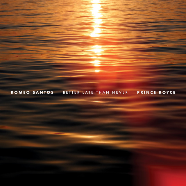 Romeo Santos, Prince Royce - Better Late Than Never